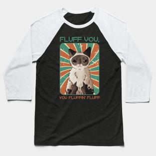 Fluff you, you fuffin’ fluff! - Point Cat Baseball T-Shirt